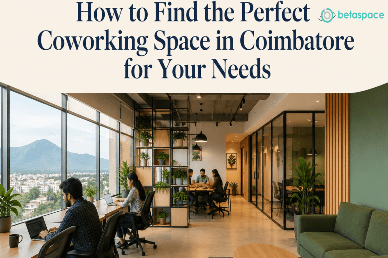 How to Find the Perfect Coworking Space in Coimbatore for Your Needs