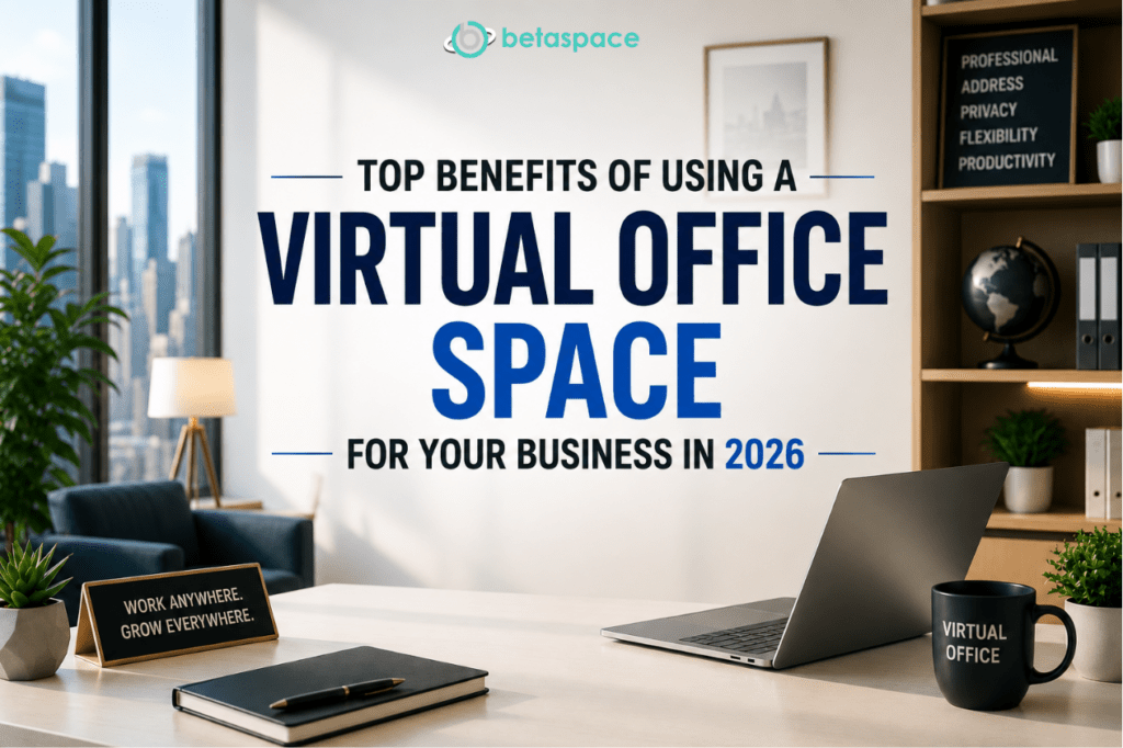 Top Benefits of Using a Virtual Office Space for Your Business in 2026
