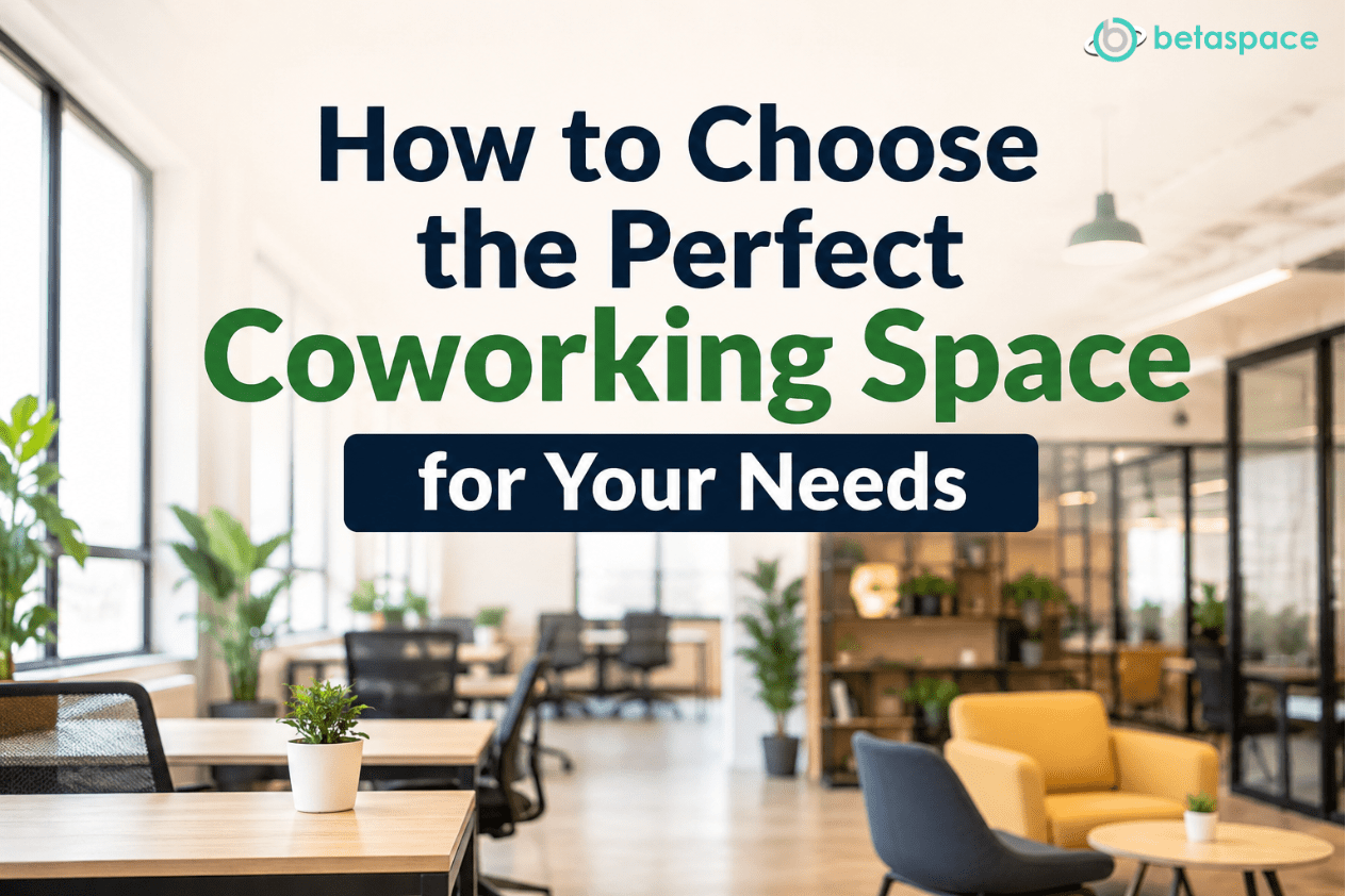 How to Choose the Perfect Coworking Space for Your Needs