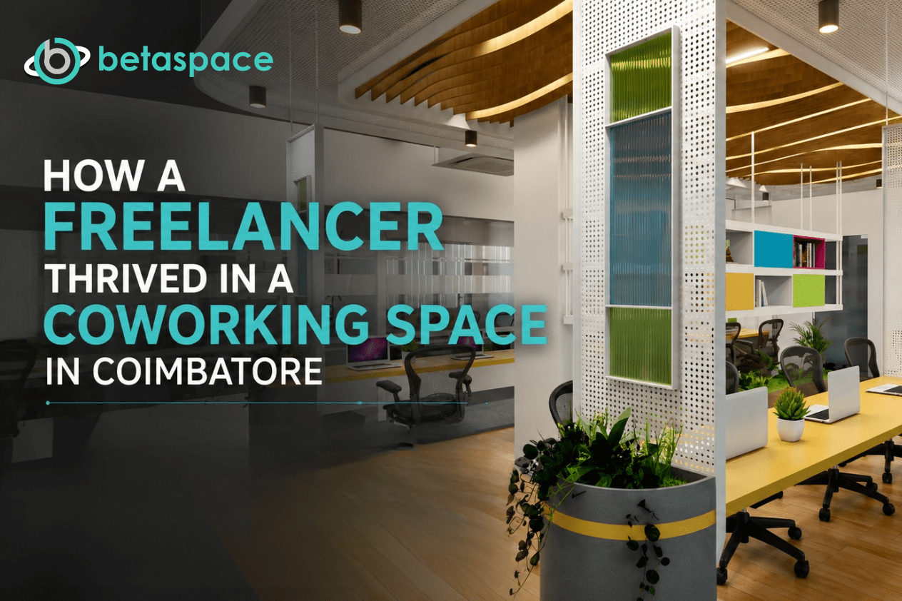 How a Freelancer Thrived in a Coworking Space in Coimbatore