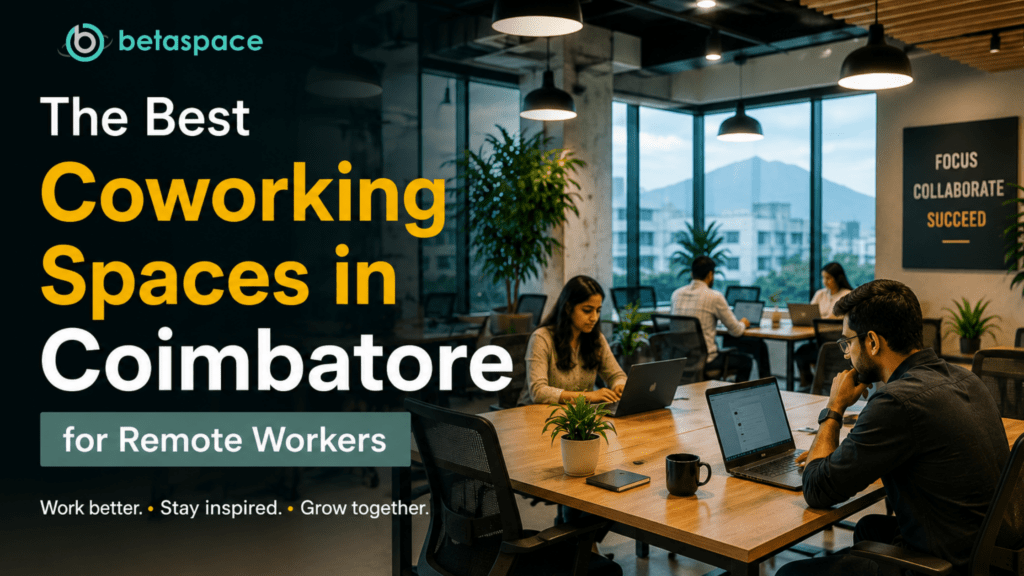 The Best Coworking Spaces in Coimbatore for Remote Workers