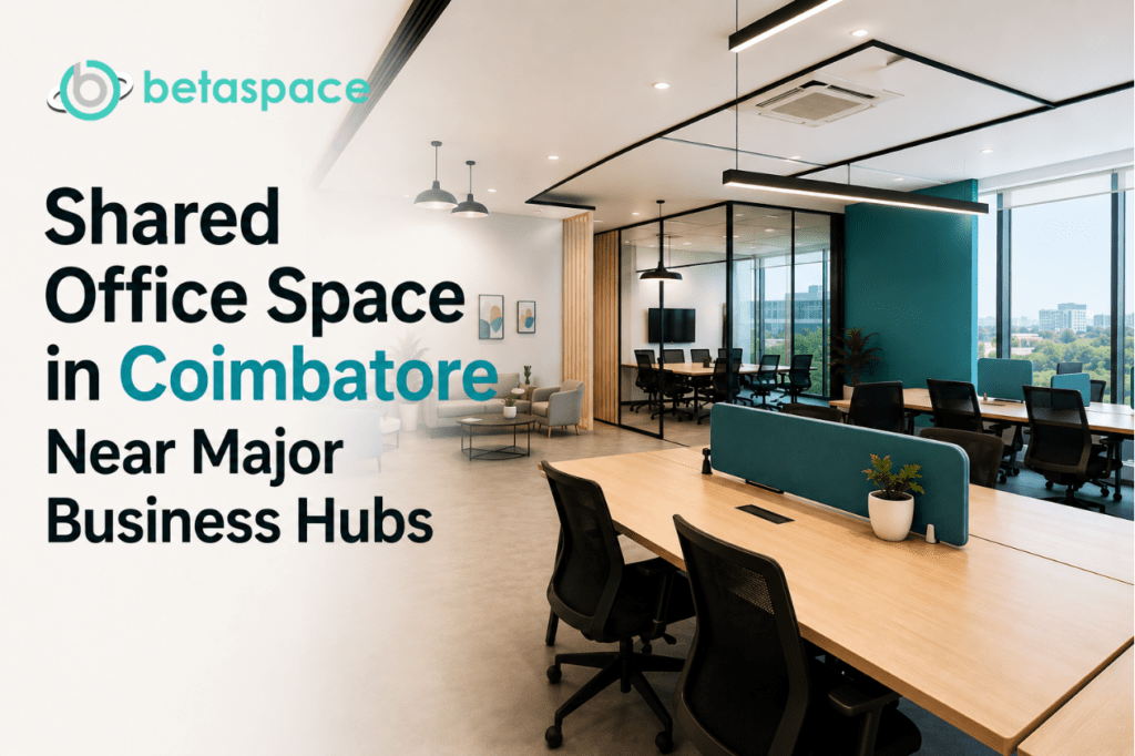 Shared Office Space in Coimbatore Near Major Business Hubs
