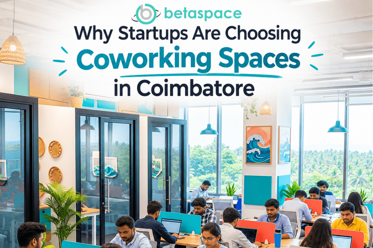 Why Startups Are Choosing Coworking Spaces in Coimbatore